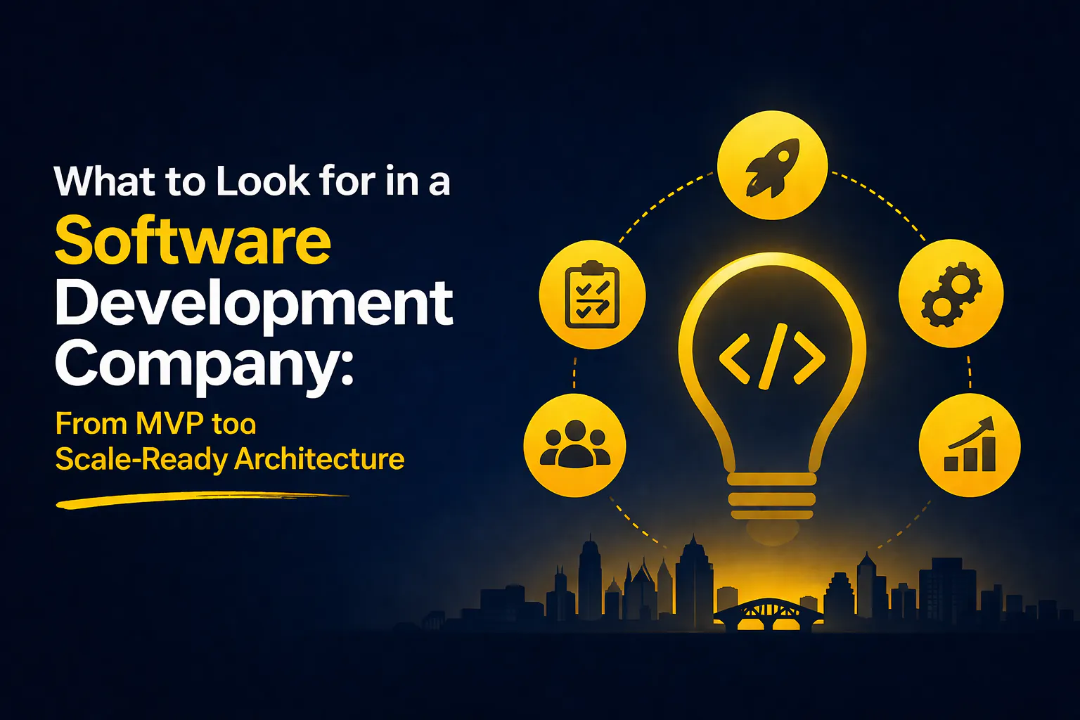 What to Look for in a Software Development Company: From MVP to Scale-Ready Architecture blog cover image